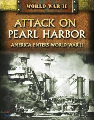 Attack on Pearl Harbor: America Enters World War II
