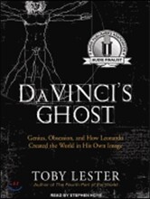 Da Vinci's Ghost: Genius, Obsession, and How Leonardo Created the World in His Own Image