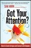 Got Your Attention?: How to Create Intrigue and Connect with Anyone