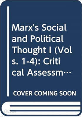 Marx&#39;s Social and Political Thought I (Vols. 1-4)