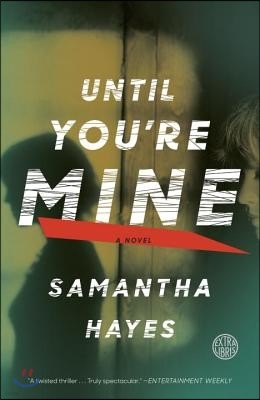 Until You're Mine: Until You're Mine: A Novel