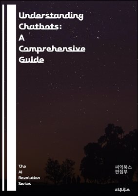 Understanding Chatbots: A Comprehensive Guide - Artificial Intelligence, Natural Language Processing, Machine Learning, User Interaction, Conversational Agents, Chatbot Design, Automation, Customer Su
