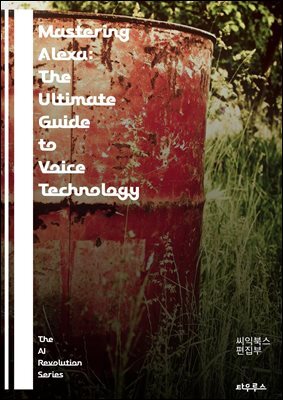 Mastering Alexa: The Ultimate Guide to Voice Technology - Voice Assistants, Smart Home, AI, Amazon Echo, Skills, Voice Commands, Integration, Automation, Home Automation, User Experience, Machine Lear