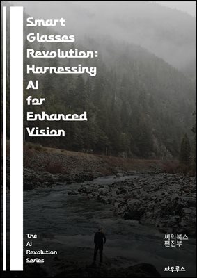 Smart Glasses Revolution: Harnessing AI for Enhanced Vision - Augmented Reality, Wearable Technology, Computer Vision, User Interface, Machine Learning, Data Processing, Optical Displays, Gesture Reco
