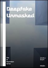 Deepfake Unmasked - deepfake, artificial intelligence, machine learning, video editing, misinformation, media manipulation, ethics, cybersecurity, detection techniques, facial recognition, privacy con