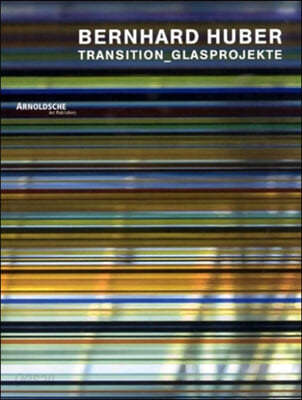 Bernhard Huber: Transition Glasprojekte