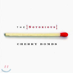 Notorious Cherry Bombs - Notorious Cherry Bombs