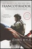 Francotirador (American Sniper - Spanish Edition): La Autobiografia del Francotirador Mas Letal En La Historia de Estados Unidos de America
