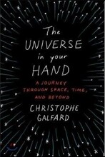 The Universe in Your Hand: A Journey Through Space, Time, and Beyond