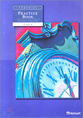 [Harcourt Trophies] Grade 6. Timeless Treasures : Practice Book