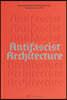 Antifascist Architecture: A Genealogy of Antifascist Architects, Buildings, History, and Theory
