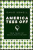 America Tees Off: True Tales of Golf's Rich History
