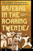 Baseball in the Roaring Twenties: The Yankees, the Cardinals, and the Captivating 1926 Season