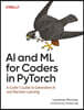 AI and ML for Coders in Pytorch: A Coder's Guide to Generative AI and Machine Learning