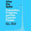 After the Spike: Population, Progress, and the Case for People