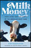 Milk Money: Cash, Cows, and the Death of the American Dairy Farm