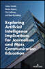 Exploring Artificial Intelligence Implications for Journalism and Mass Communication Education