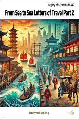 From Sea to Sea Letters of Travel Part 2