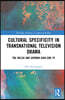 Cultural Specificity in Transnational Television Drama
