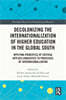 Decolonizing the Internationalization of Higher Education in the Global South