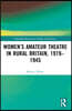 Women’s Amateur Theatre in Rural Britain, 1919–1945