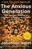The Anxious Generation: How the Great Rewiring of Childhood Is Causing an Epidemic of Mental Illness