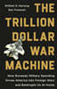 The Trillion Dollar War Machine: How Runaway Military Spending Drives America Into Foreign Wars and Bankrupts Us at Home