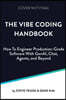 Vibe Coding: Building Production-Grade Software with Genai, Chat, Agents, and Beyond