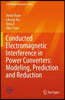 Conducted Electromagnetic Interference in Power Converters: Modeling, Prediction and Reduction