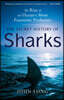 The Secret History of Sharks: The Rise of the Ocean's Most Fearsome Predators