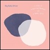 빅 베이비 드라이버 (Big Baby Driver) 2집 - A Story Of A Boring Monkey And A Baby Girl