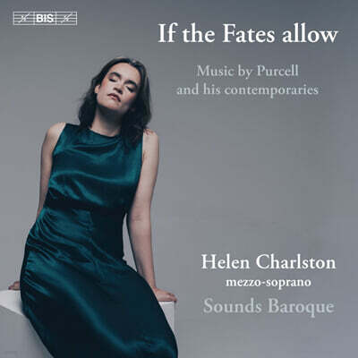Helen Charlston 퍼셀: 운명이 허락한다면 (Purcell & his contemporaries: If the Fates allow) [SACD Hybrid]