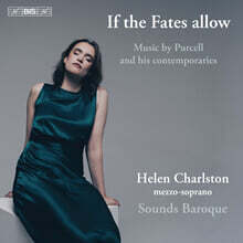 Helen Charlston 퍼셀: 운명이 허락한다면 (Purcell &amp; his contemporaries: If the Fates allow) [SACD Hybrid]