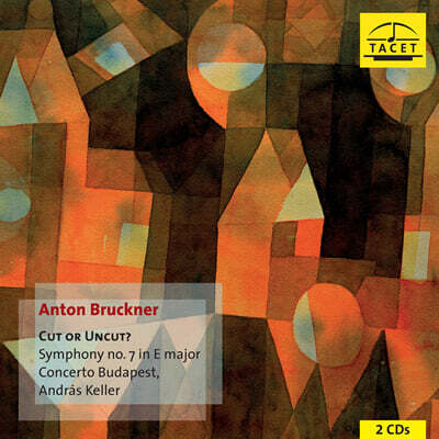 Andras Keller 브루크너: 교향곡 7번 (Bruckner: Symphony No.7 - Cut and Uncut Versions)