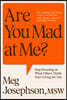 Are You Mad At Me?