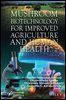 Mushroom Biotechnology for Improved Agriculture and Human Health