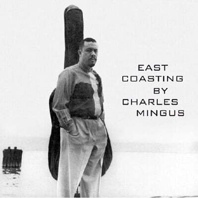 Charles Mingus (찰스 밍거스) - East Coasting