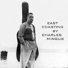 Charles Mingus (찰스 밍거스) - East Coasting