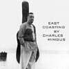 Charles Mingus (찰스 밍거스) - East Coasting