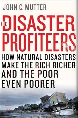 The Disaster Profiteers