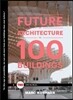 The Future of Architecture in 100 Buildings