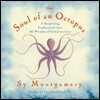 The Soul of an Octopus: A Surprising Exploration Into the Wonder of Consciousness