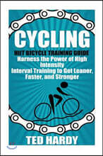 Cycling: Hiit Bicycle Training Guide Harness the Power of High Intensity Interval Training to Get Leaner, Faster, and Stonger
