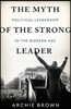 The Myth of the Strong Leader: Political Leadership in Modern Politics