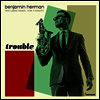Benjamin Herman - Trouble (Bonus Track)(180G)(LP)