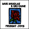 Dave Douglas & Uri Caine - Present Joys (Ltd. Ed)(180G)(LP)