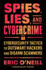 Spies, Lies, and Cybercrime: Cybersecurity Tactics to Outsmart Hackers and Disarm Scammers