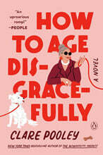 How to Age Disgracefully