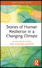 Stories of Human Resilience in a Changing Climate