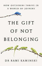 The Gift of Not Belonging